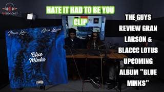 The guys review "Blue Minks" | Hate It Had To Be You